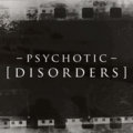 Psychotic [ D I S O R D E R S ] image