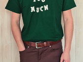T-Shirt "Too Much" photo 