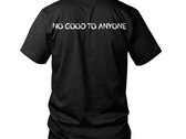 TODAY IS THE DAY "No Good To Anyone" T-Shirt photo 