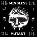 mindless mutant image