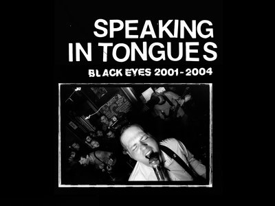 Speaking In Tongues: Black Eyes 2001-2004 main photo