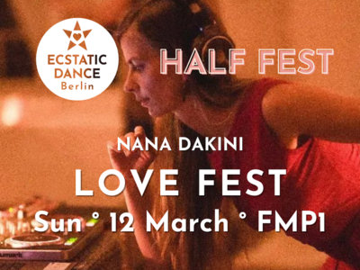 *HALF FEST TICKET* LOVE FEST | 12 March | Ecstatic Dance Berlin main photo