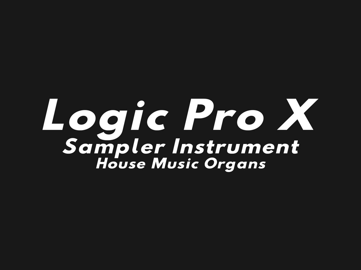 Logic Sampler Instrument House Music Organs Paul Sirrell