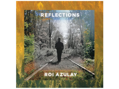 Reflections By Roi Azulay (12” Album LP) Including Kuniyuki Remix on Special Limited Green Vinyl main photo