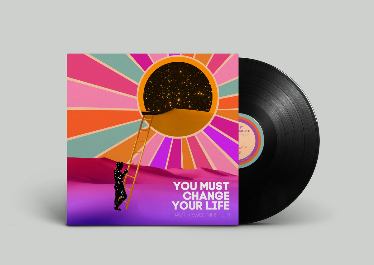 You Must Change Your Life | David Wax Museum
