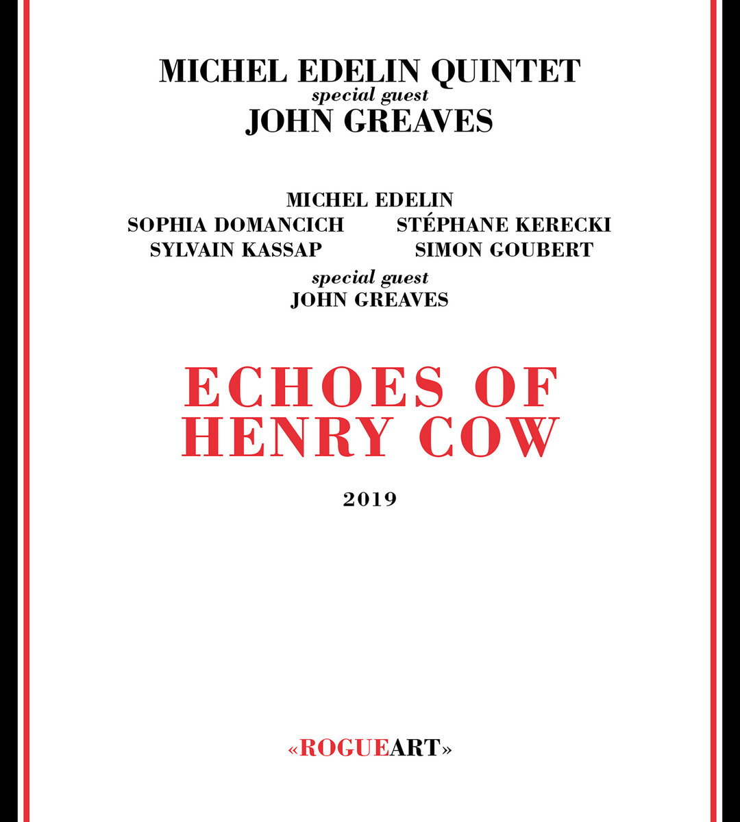 ECHOES OF HENRY COW | M. EDELIN 5tet + J. GREAVES (M. Edelin, S