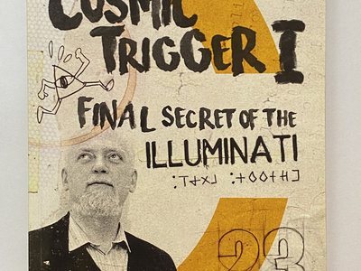 Robert Anton Wilson - Cosmic Trigger I: Final Secret of the Illuminati: Volume 1 (Book) Paperback – Illustrated, 23 Feb. 2016 main photo