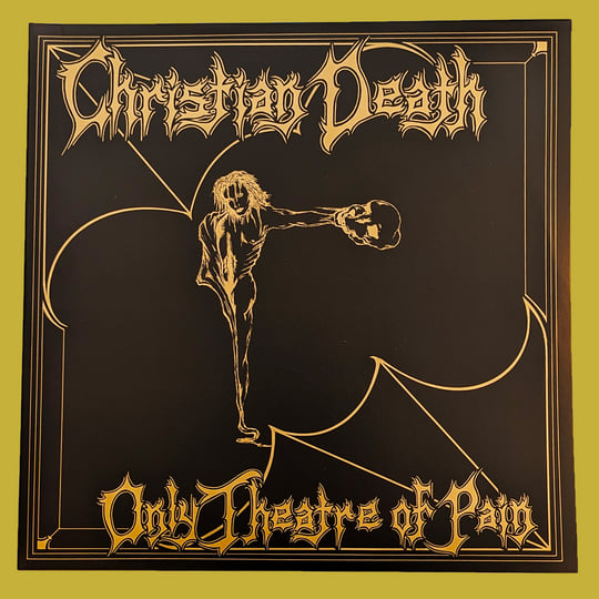 Only Theatre of Pain | Christian Death