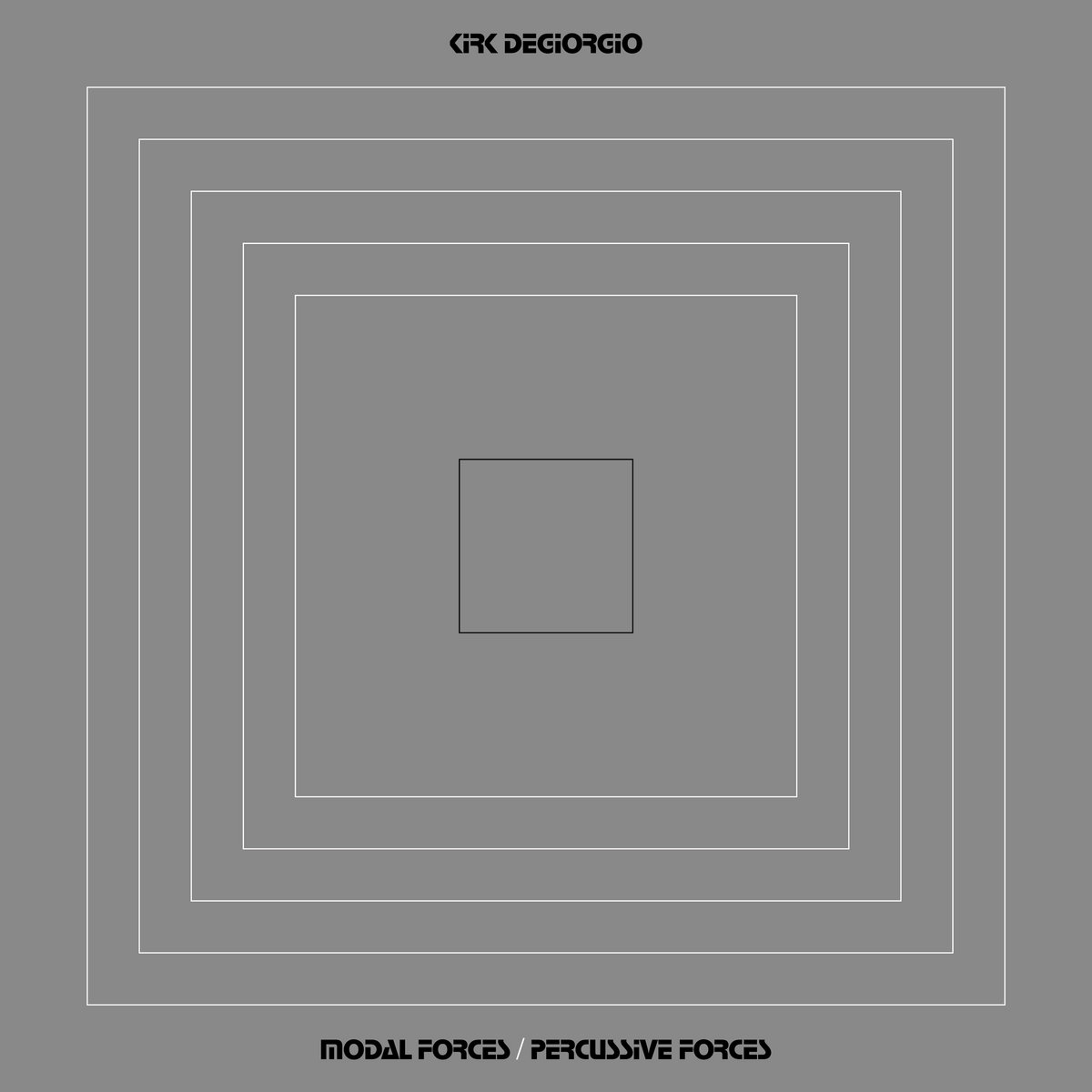 Modal Forces / Percussive Forces | Kirk Degiorgio