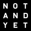 NOT AND YET image