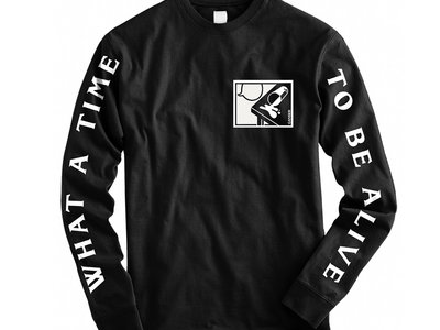 What A Time To Be Alive Long Sleeve Shirt (MEDIUM ONLY) main photo