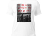 We Are Already Living In The End Of Times - T-shirt photo 
