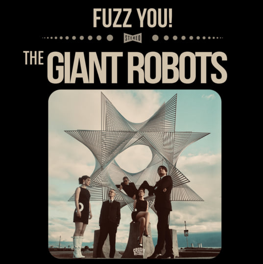 FUZZ YOU | THE GIANT ROBOTS | GROOVIE RECORDS