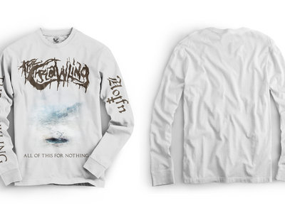 'ALL OF THIS FOR NOTHING' Longsleeve main photo