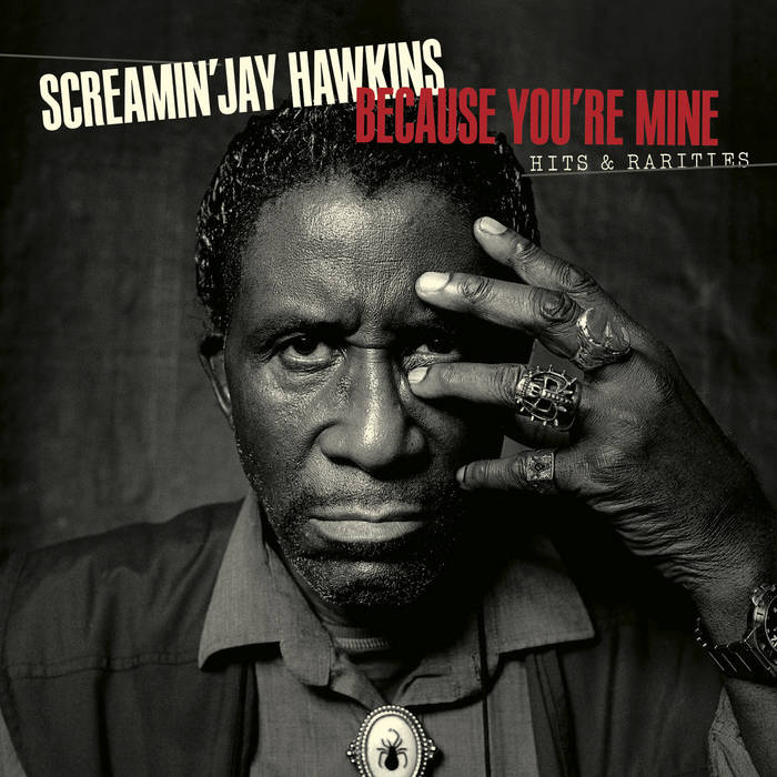 Because You're Mine: Hits Rarities Screamin' Jay Hawkins