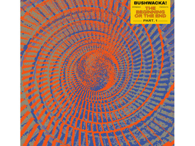 Bushwacka! Presents - The Beginning Or The End (Part 1) - 2 X 12" Vinyl main photo