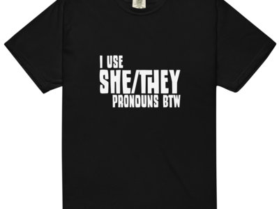 "I Use Shey/They Pronouns btw" Shirt main photo