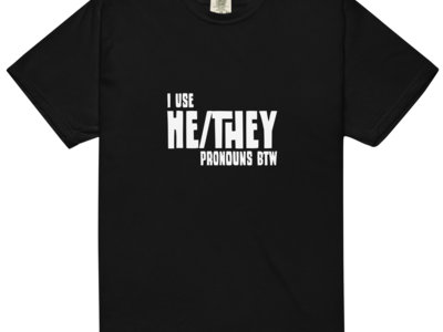 "I Use He/They Pronouns btw" Shirt main photo