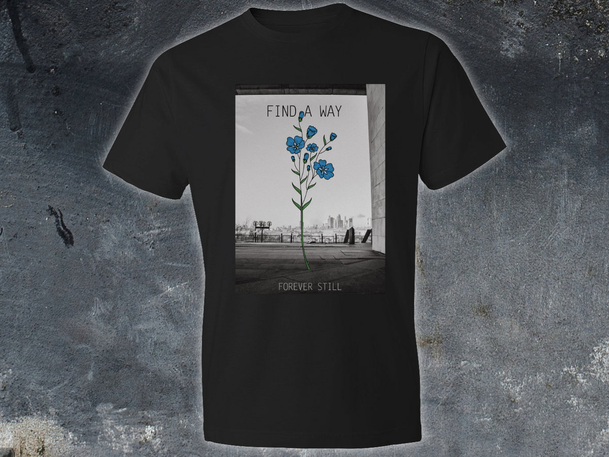 'Find a Way' Limited Edition T-shirt | Forever Still