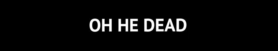 Oh He Dead — Photo