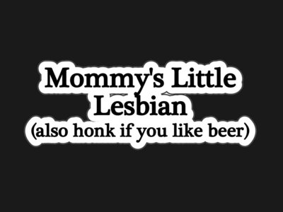 Mommy's Little Lesbian Sticker main photo