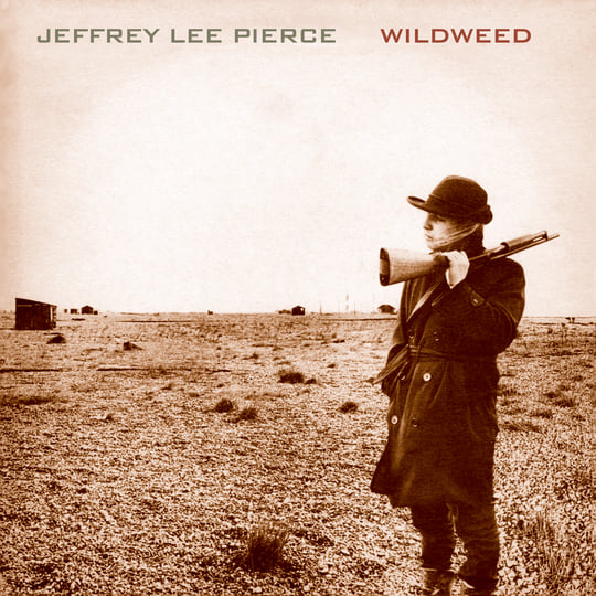 Jeffrey Lee Pierce 「WILDWEED」 LP Wildweed (LP) | Jeffrey Lee Pierce | Bang! Records