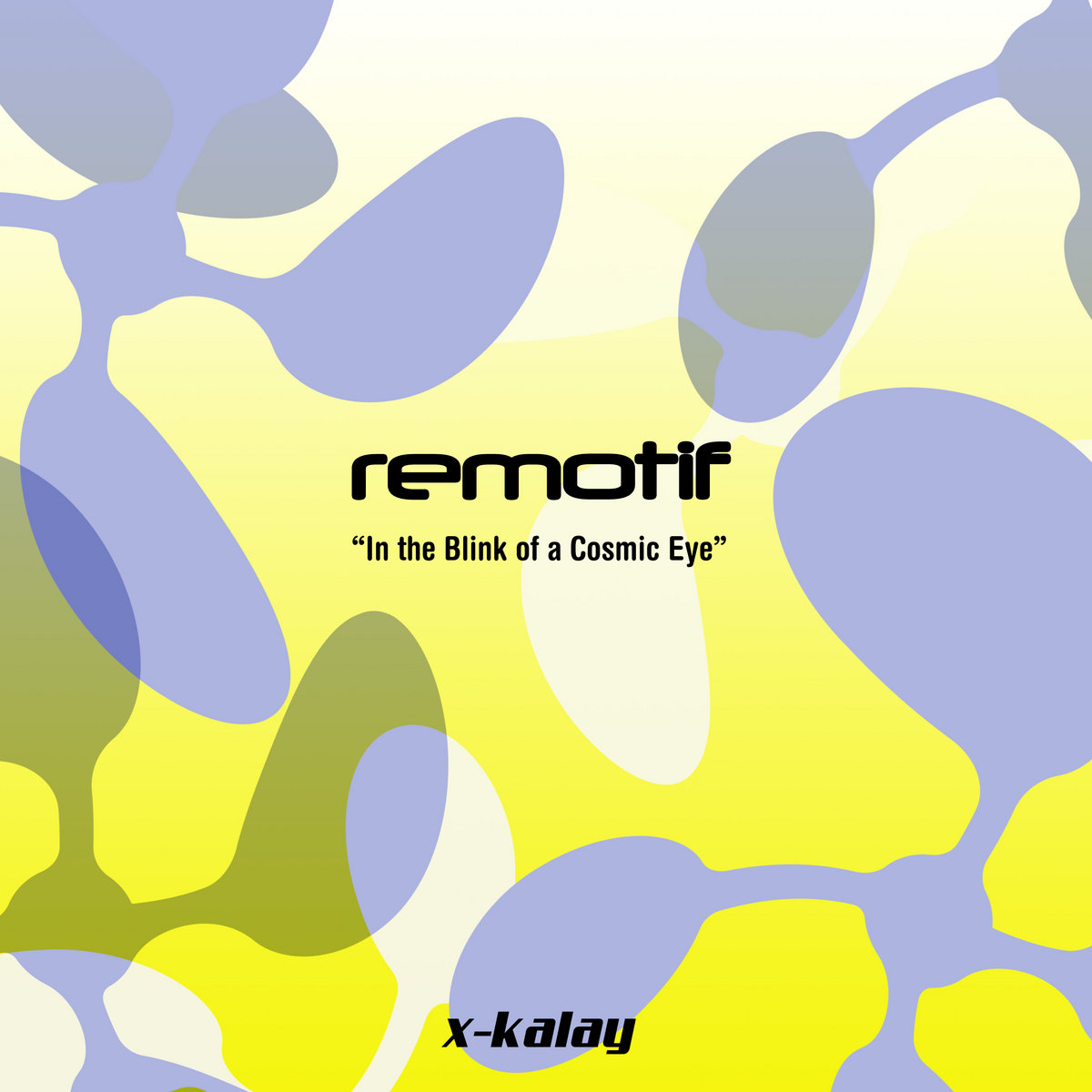 In the Blink of a Cosmic Eye | Remotif | X-Kalay
