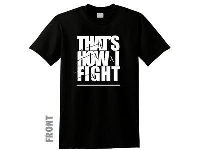 Official T-Shirt of THAT'S HOW I FIGHT main photo