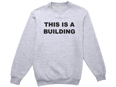 This Is A Building Crewneck Sweatshirt main photo