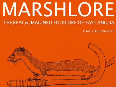 MARSHLORE ZINE - The Real and Imagined Folklore of East Anglia - Issue 2 Autumn 2023 main photo