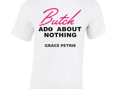 Butch Ado About Nothing T-shirt main photo