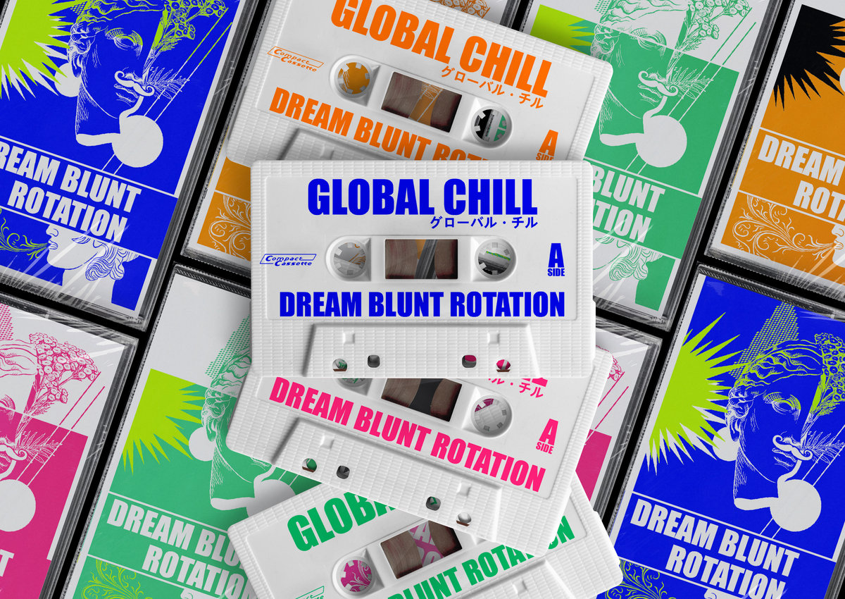 DREAM BLUNT ROTATION | GLOBAL CHILL | NO PROBLEMA TAPES