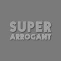 Super Arrogant image