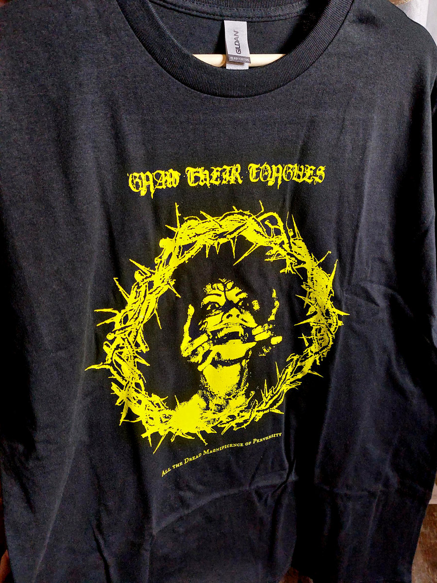 All the dreadshirt. | GNAW THEIR TONGUES