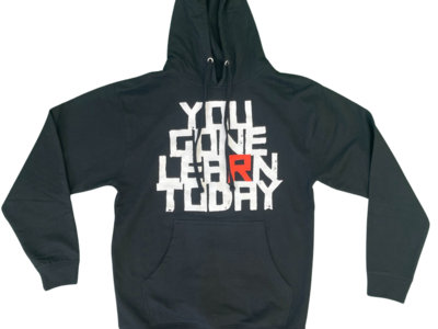 You Gone Learn Today Hoodie main photo