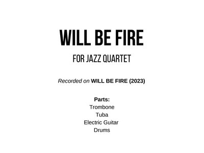 Joe Fiedler - Will Be Fire - Complete Sheet Music Set main photo