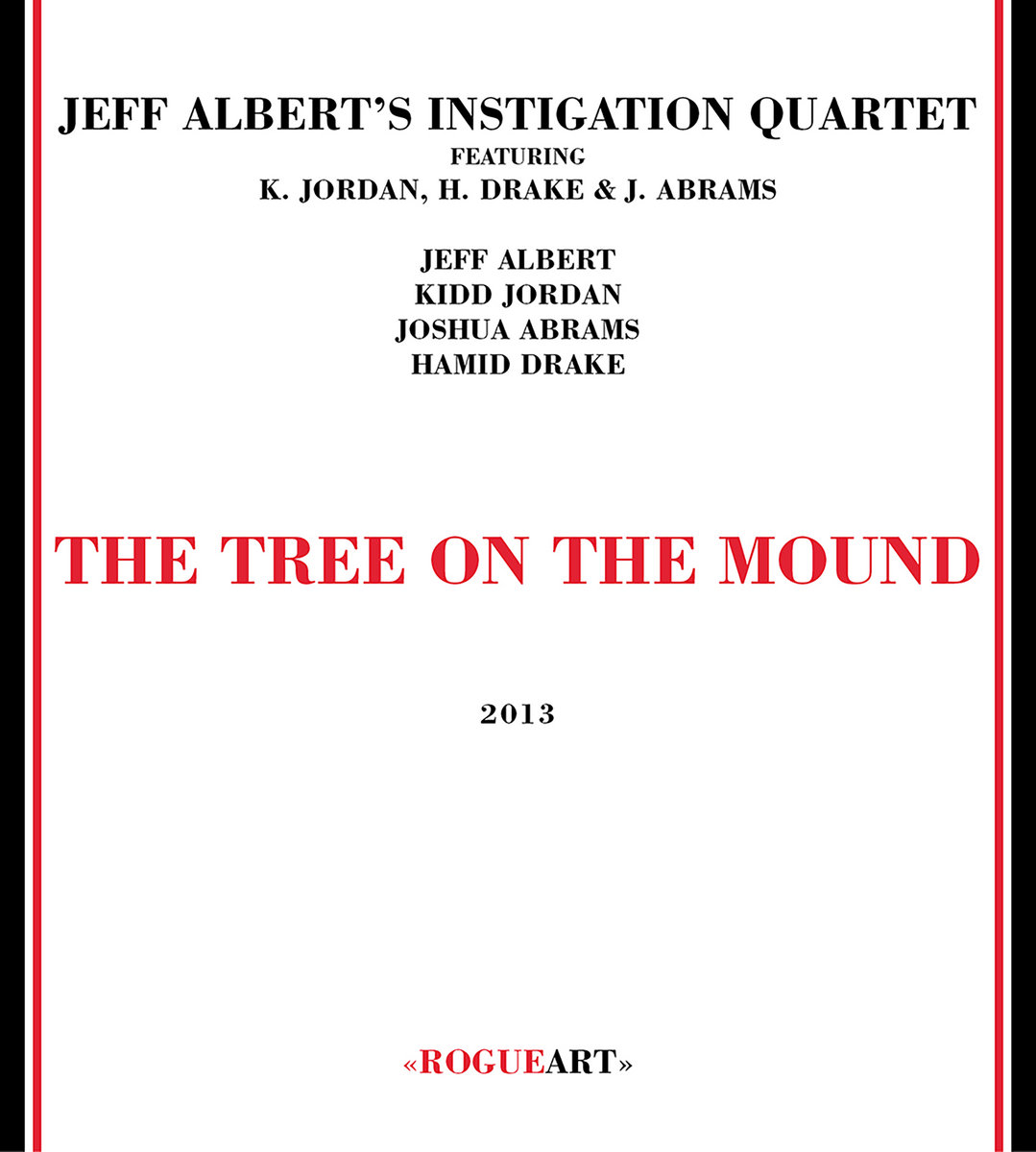 THE TREE ON THE MOUND | JEFF ALBERT'S INSTIGATION QUARTET featuring ...
