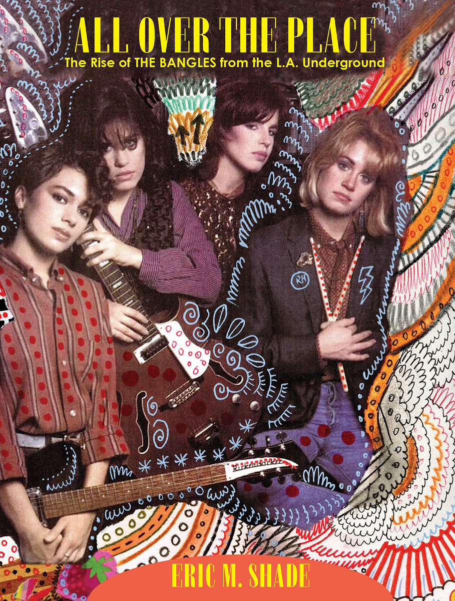 ALL OVER THE PLACE The Rise of The BANGLES From the LA Underground BOOK HoZac Records