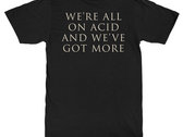 TODAY IS THE DAY Logo T-Shirt "We're All One Acid and We've Got More" photo 
