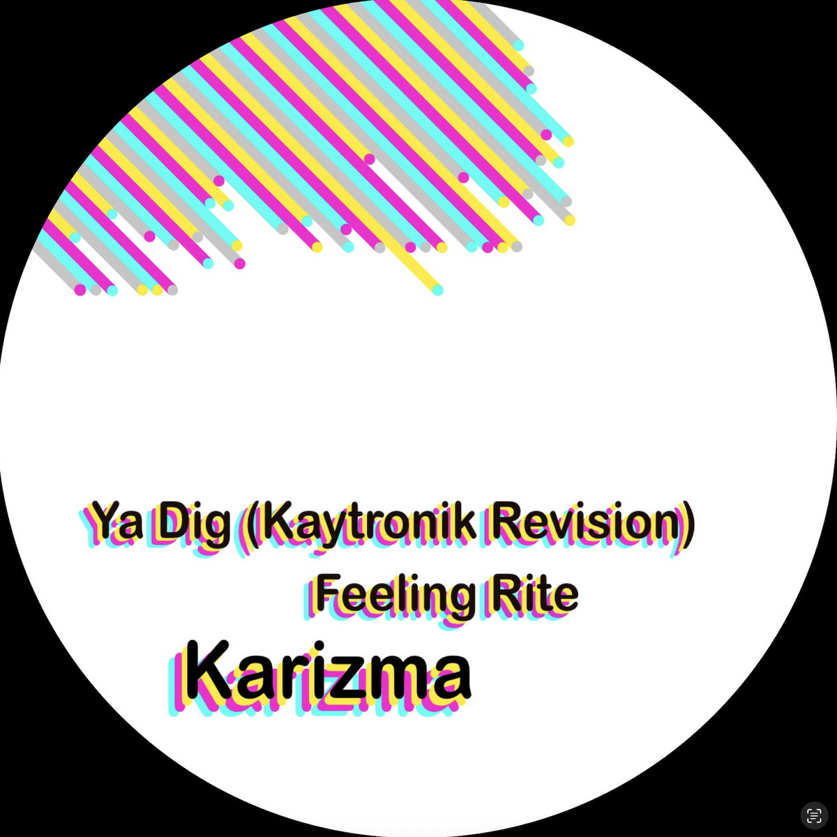 Karizma / Ya Dig b/w Feeling Rite (Kaytronik, Osunlade) Karizma / Ya Dig b/w Feeling Rite (Kaytronik, Osunlade)