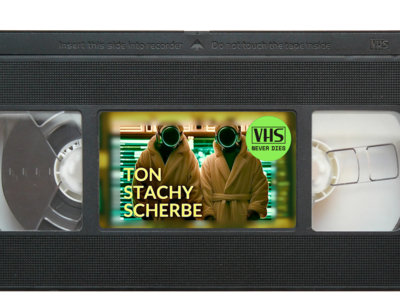 TON STACHY SCHERBE - Musik Von Tapes (#VHSneverdies 03 - videotape exclusive) main photo