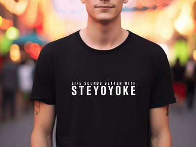 LIFE SOUNDS BETTER WITH STEYOYOKE T-SHIRT BLACK + Steyoyoke TOP 50 (Digital) main photo