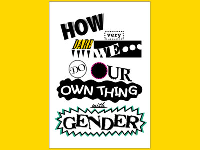 How very dare we do our own thing with gender (artist-made mini-prints) main photo