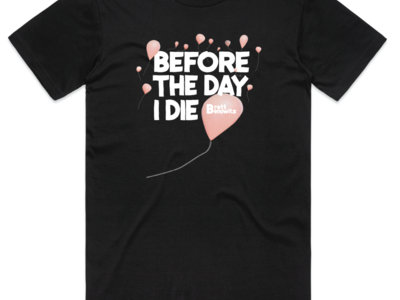 Before The Day I Die BLACK T-SHIRT main photo