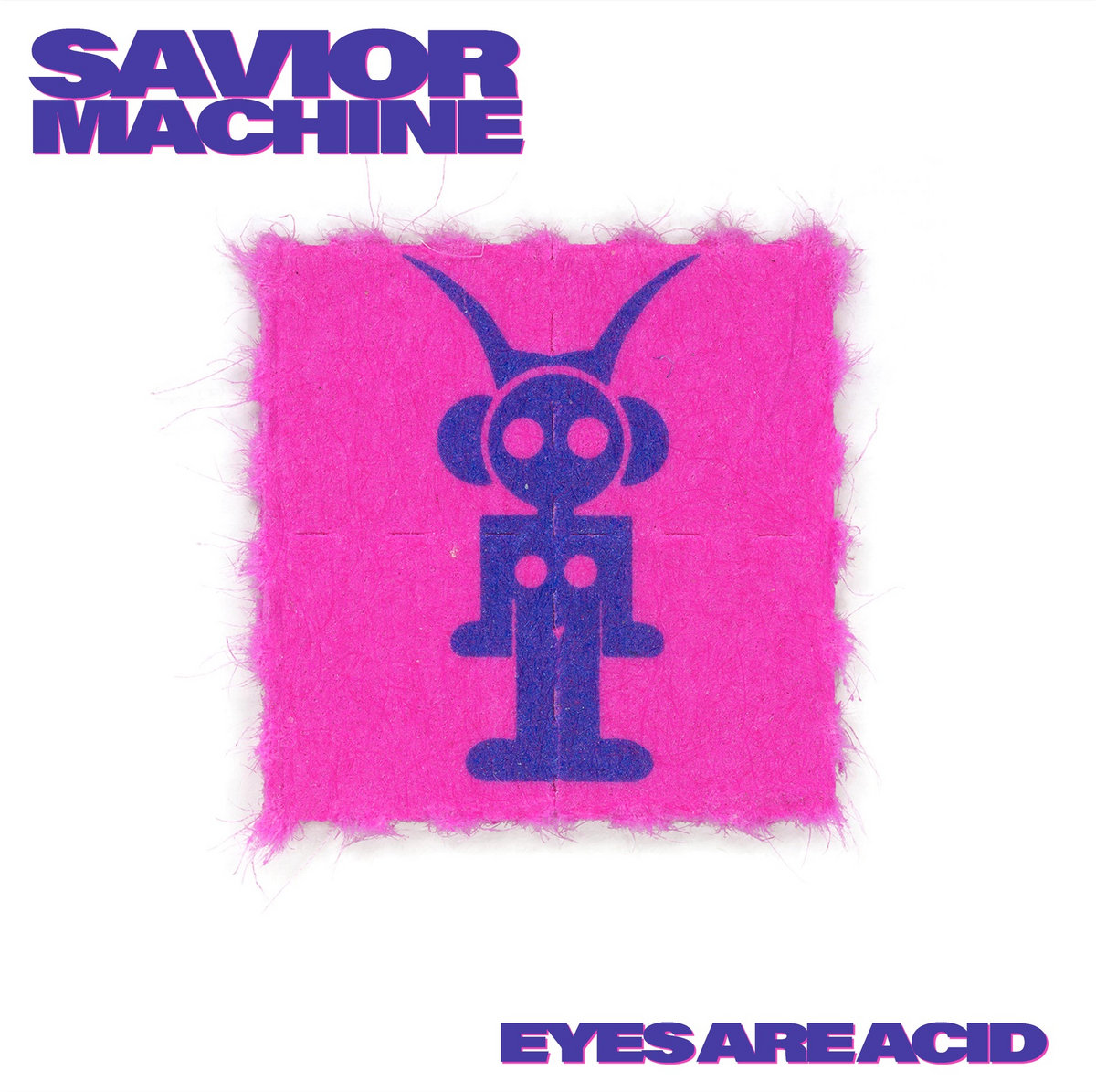 Eyes Are Acid Savior Machine eyes-are-acid-savior-machine