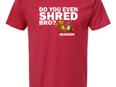 Marbin - "Do You Even Shred Bro?" T-Shirt (3 color options)