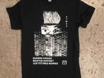 27.01.24 Le Visage - Guerre Froide+Martin Dupont+Les Tétines Noires t-shirt main photo