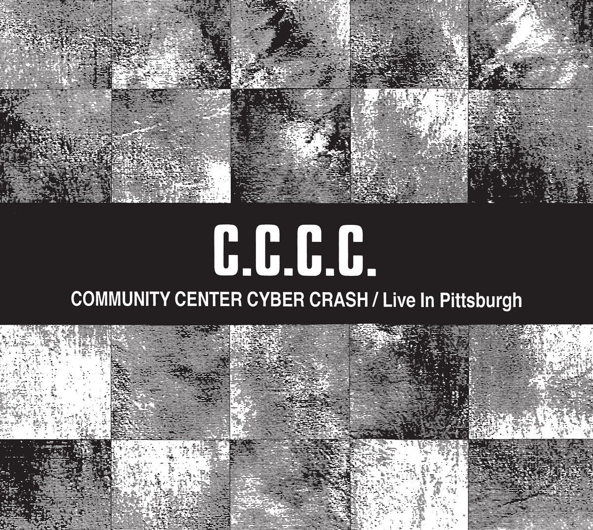 Community Center Cyber Crash/Live In Pittsburgh | C.C.C.C.