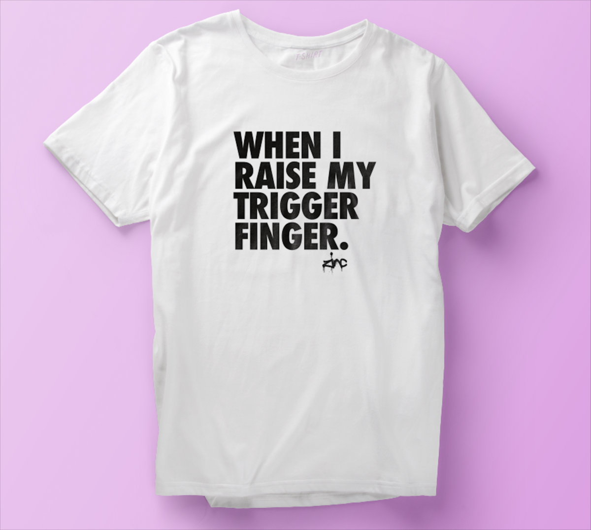 when I raise my trigger finger' t-shirt | dj zinc