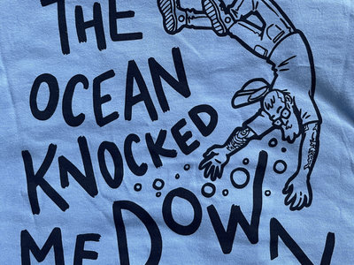 The Ocean Knocked Me Down T-Shirt! main photo